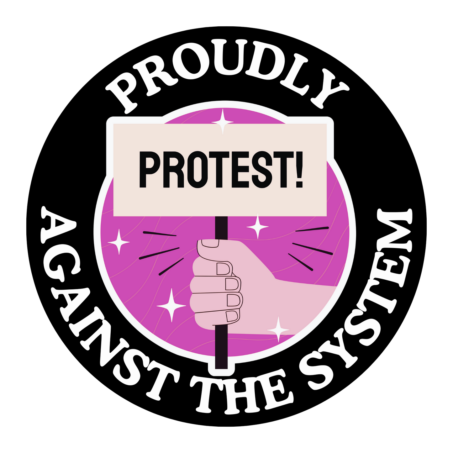Proudly Against The System Protest Round Sticker