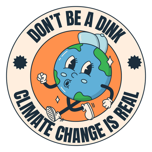 Don't Be A Dink Climate Change Is Real Round Sticker