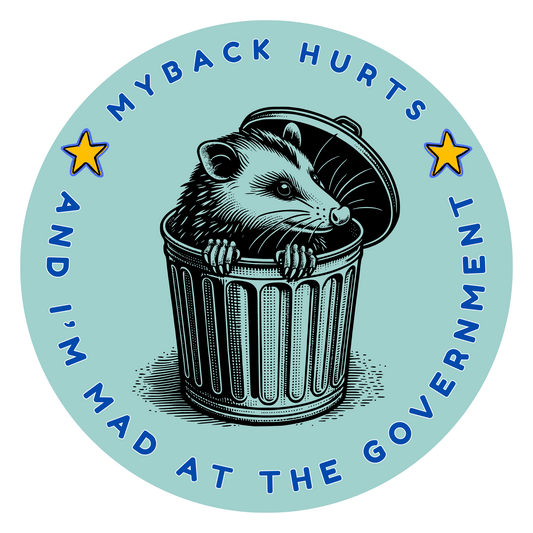 My Back Hurts And I'm Mad At The Government Round Sticker