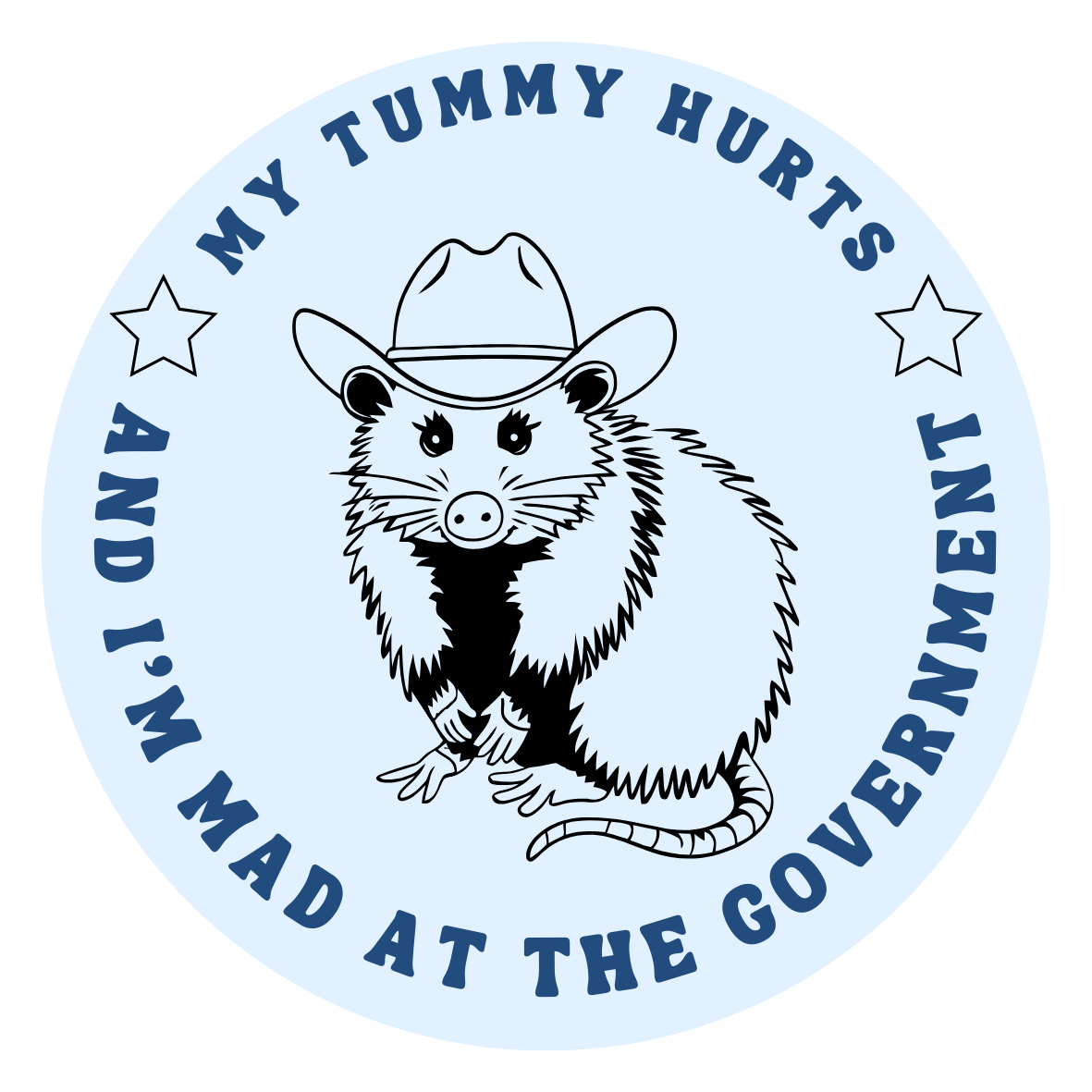 My Tummy Hurts And I'm Mad At The Government Round Sticker
